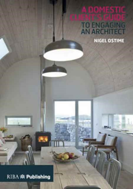 Book cover of: Domestic Client's Guide to Engaging an Architect. By: Nigel Ostime