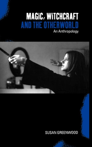 Magic, Witchcraft and the Otherworld