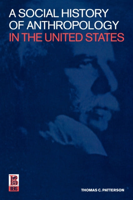Book cover of: Social History of Anthropology in the United States. By: Thomas C. Patterson