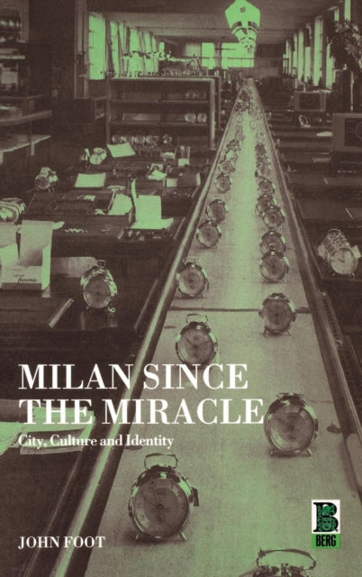 Book cover of: Milan since the Miracle. By: John Foot