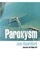 Book cover of: Paroxysm. By: Jean Baudrillard