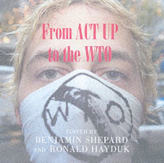 Book cover of: From ACT UP to the WTO