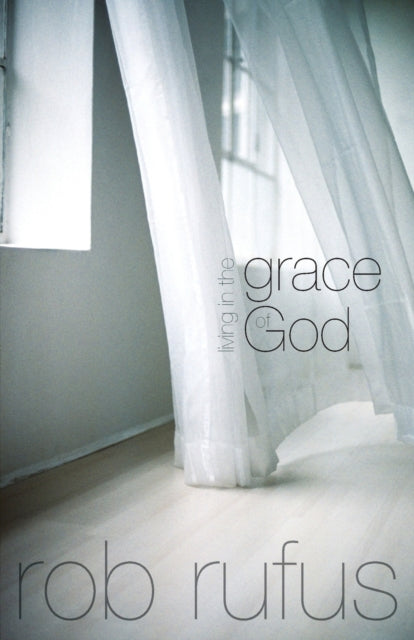 Book cover of: Living in the Grace of God. By: Rob Rufus