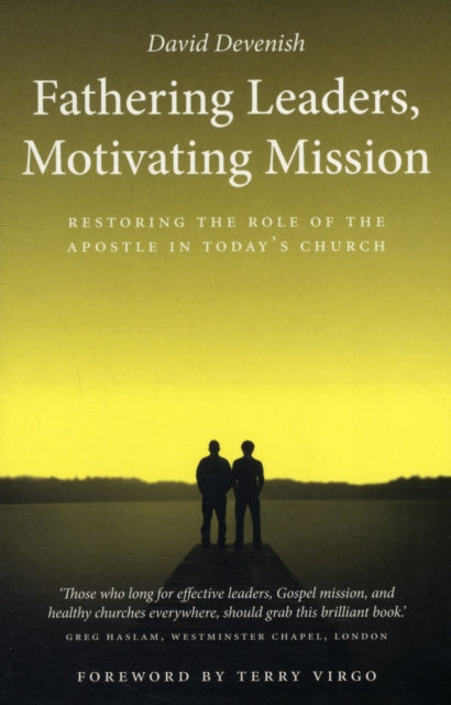 Book cover of: Fathering Leaders, Motivating Mission: Restoring the Role of the Apostle in Today's Church