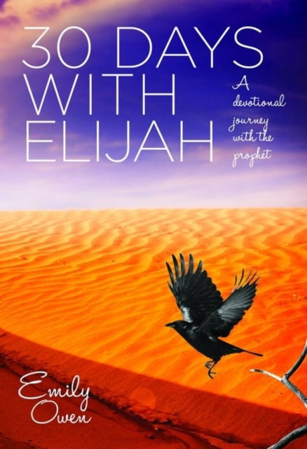 Book cover of: 30 Days with Elijah. By: Emily Owen