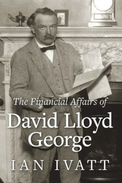 Book cover of: Financial Affairs of David Lloyd George. By: Ian Ivatt