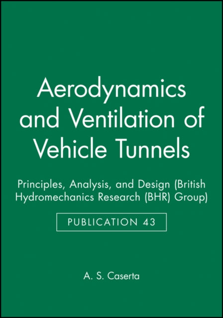 Book cover of: Aerodynamics and Ventilation of Vehicle Tunnels. By: A. S. Caserta