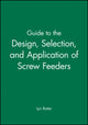 Book cover of: Guide to the Design, Selection, and Application of Screw Feeders. By: Lyn Bates