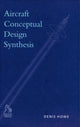 Book cover of: Aircraft Conceptual Design Synthesis. By: Denis Howe