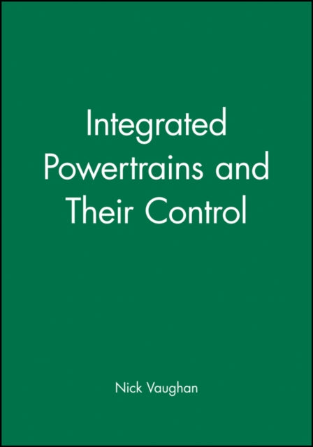 Book cover of: Integrated Powertrains and Their Control. By: Nick Vaughan