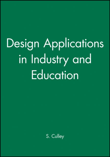 Book cover of: Design Applications in Industry and Education. By: S. Culley