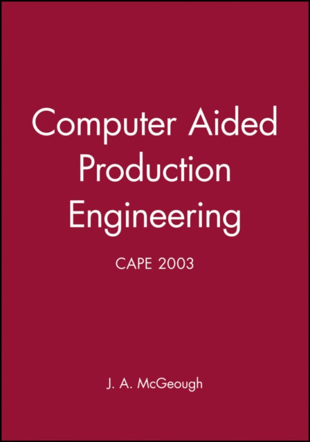 Book cover of: Computer Aided Production Engineering. By: J. A. McGeough