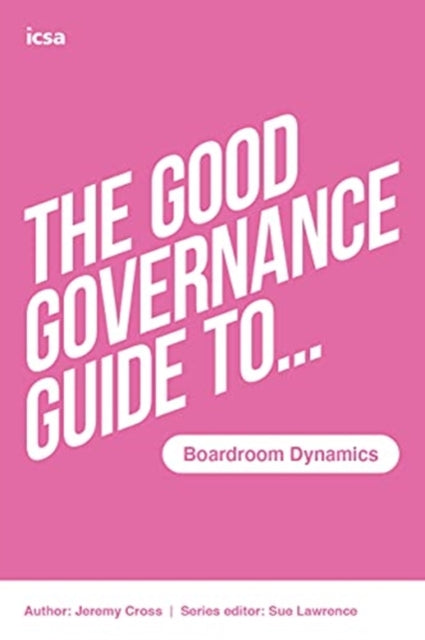 Book cover of: Good Governance Guide to Boardroom Dynamics. By: Lawrence CROSS