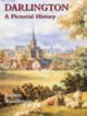 Book cover of: Darlington: A Pictorial History