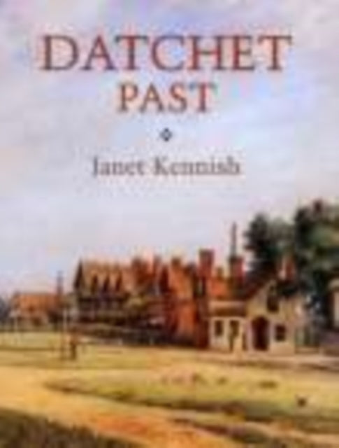 Book cover of: Datchet Past. By: Janet Kennish