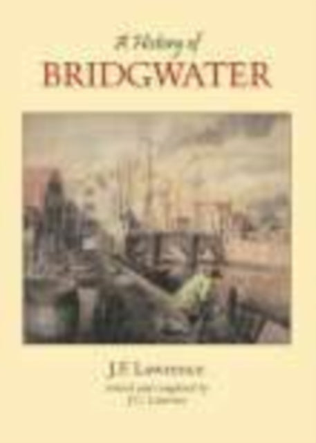 Book cover of: History of Bridgwater. By: J. F. Lawrence