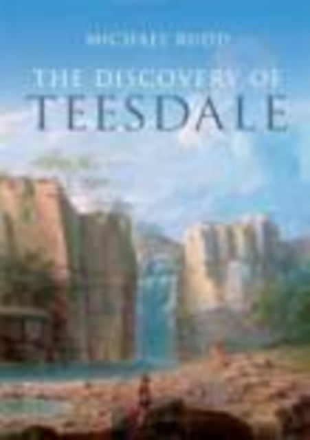 The Discovery of Teesdale