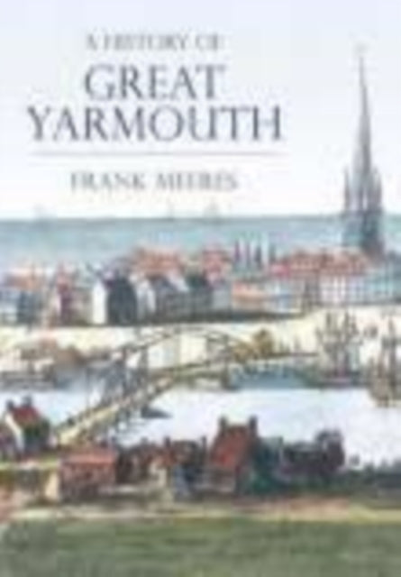 Book cover of: History of Great Yarmouth. By: Frank Meeres