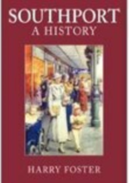 Book cover of: Southport: A History. By: Harry Foster