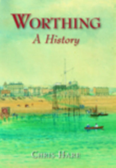 Worthing: A History