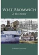 Book cover of: West Bromwich: A History. By: Edward Chitham