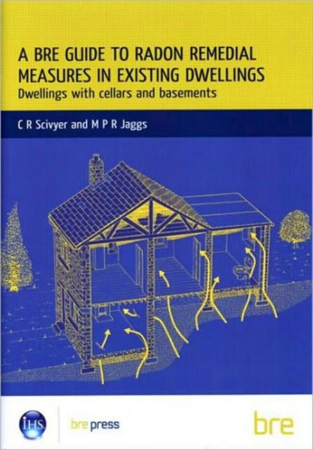 Book cover of: BRE Guide to Radon Remedial Measures in Existing Dwellings: Dwellings with Cellars and Basements (BR 343)