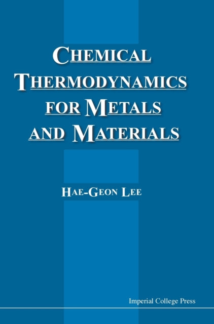 Book cover of: Chemical Thermodynamics For Metals And Materials (With Cd-rom For Computer-aided Learning). By: Hae-Geon Lee
