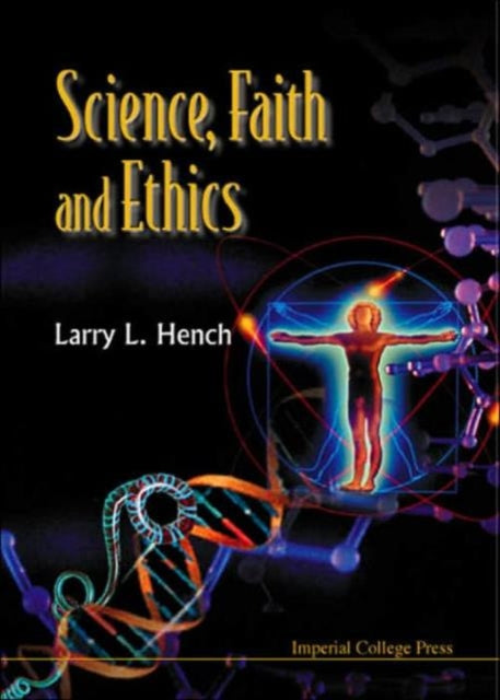 Book cover of: Science, Faith And Ethics. By: Larry L. Hench