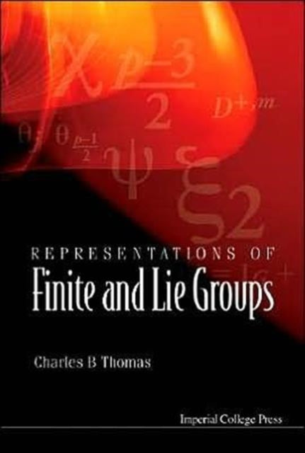 Book cover of: Representations Of Finite And Lie Groups. By: Charles B. Thomas