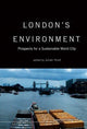 Book cover of: London's Environment: Prospects For A Sustainable World City. By: Julian C. R. Hunt