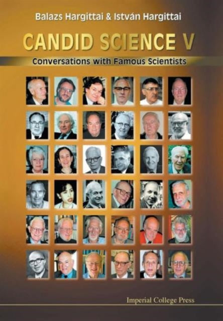 Book cover of: Candid Science V: Conversations With Famous Scientists. By: Balazs Hargittai