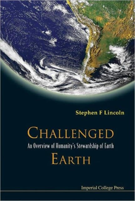 Book cover of: Challenged Earth: An Overview Of Humanity's Stewardship Of Earth. By: Stephen F. Lincoln