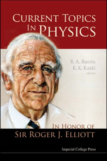 Book cover of: Current Topics In Physics: In Honor Of Sir Roger J Elliott