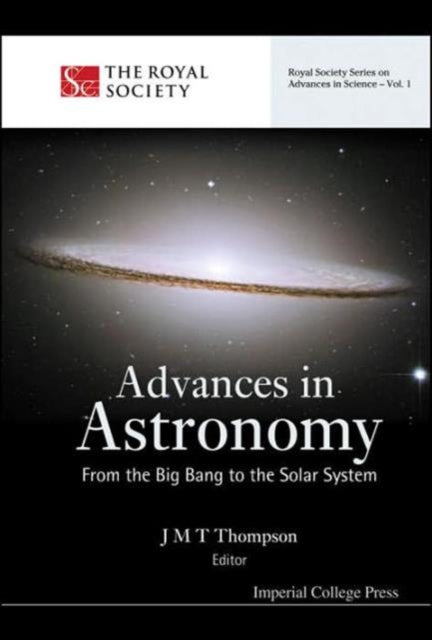 Book cover of: Advances In Astronomy: From The Big Bang To The Solar System. By: J. M. T. Thompson