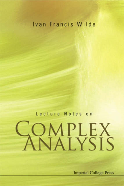 Book cover of: Lecture Notes On Complex Analysis. By: Ivan Francis Wilde