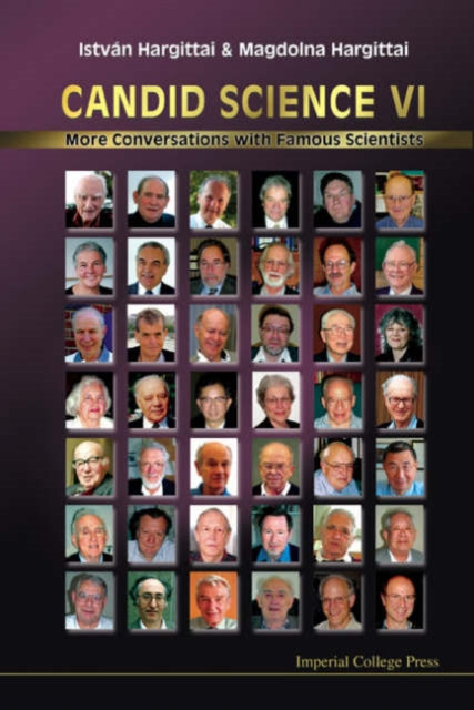 Book cover of: Candid Science Vi: More Conversations With Famous Scientists. By: István Hargittai
