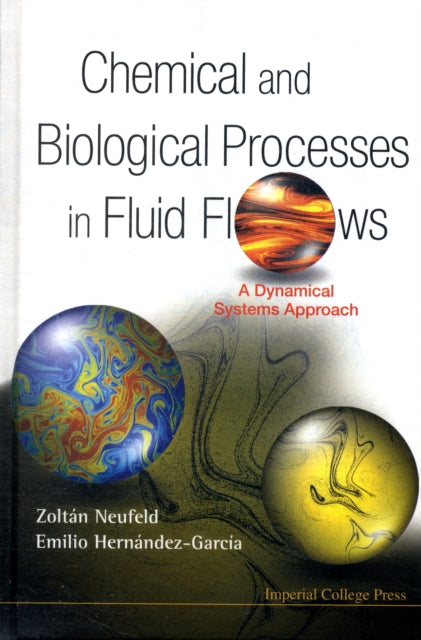 Book cover of: Chemical And Biological Processes In Fluid Flows: A Dynamical Systems Approach. By: Zoltan Neufeld