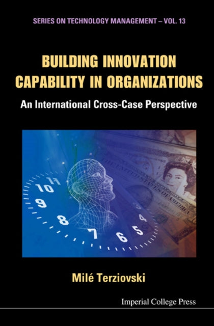 Book cover of: Building Innovation Capability In Organizations: An International Cross-case Perspective. By: Mile Terziovski