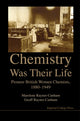Book cover of: Chemistry Was Their Life: Pioneering British Women Chemists, 1880-1949. By: Marelene F. Rayner-Canham