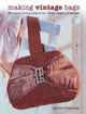 Book cover of: Making Vintage Bags. By: Emma Brennan