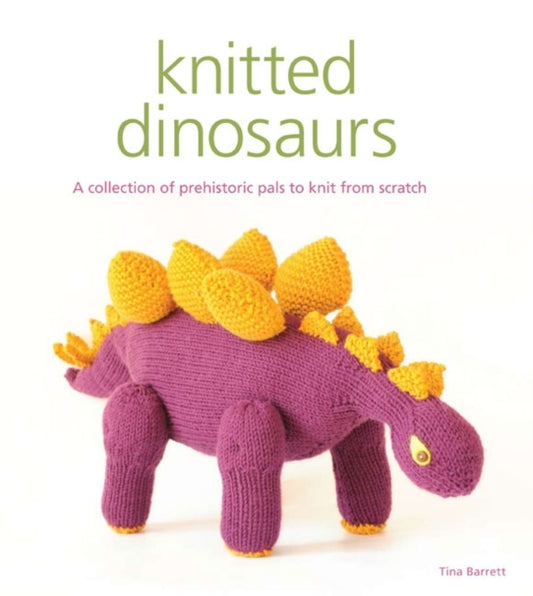 Book cover of: Knitted Dinosaurs. By: Tina Barrett