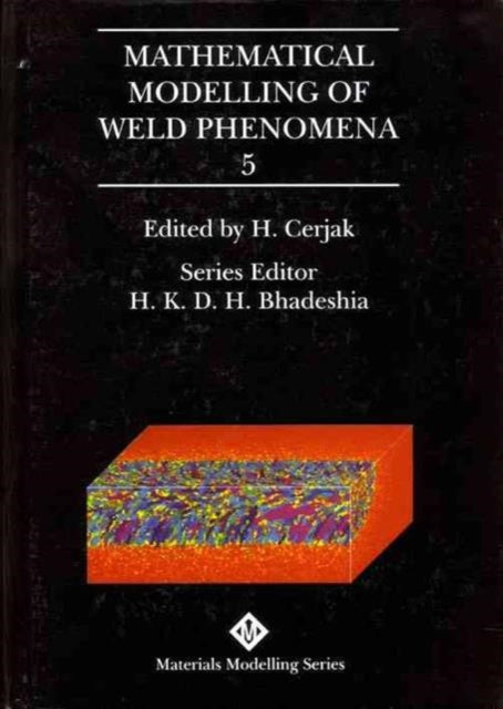 Book cover of: Mathematical Modelling of Weld Phenomena: No. 5. By: H. Cerjak