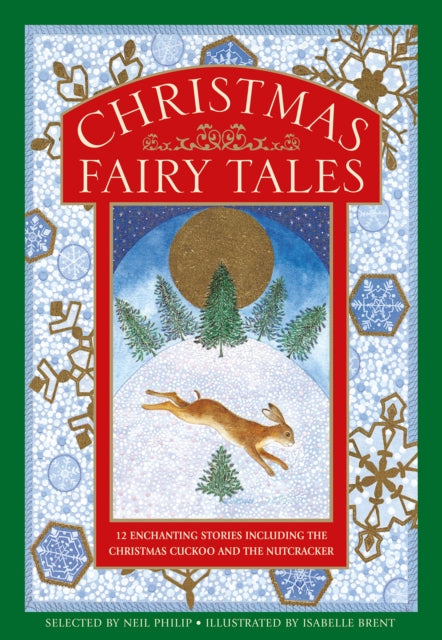 Christmas Fairy Tales, 12 enchanting stories including The Christmas Cuckoo and The Nutcracker 9781861478740 Neil Philip