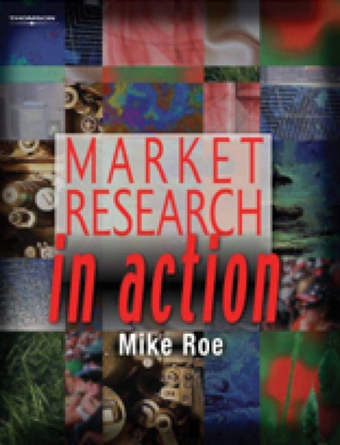 Book cover of: Market Research In Action. By: Michael Roe