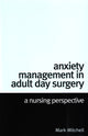 Book cover of: Anxiety Management in Adult Day Surgery. By: Mark Mitchell