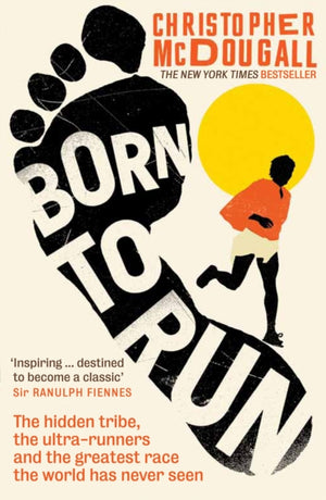 Born to Run, The hidden tribe, the ultra-runners, and the greatest race the world has never seen