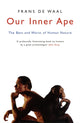 Our Inner Ape, The Best And Worst Of Human Nature 9781862078826 Franz de Waal