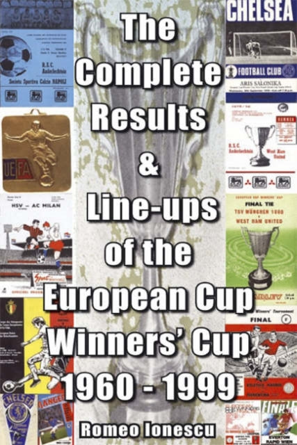Book cover of: Complete Results and Line-ups of the European Cup-winners' Cup 1960-1999