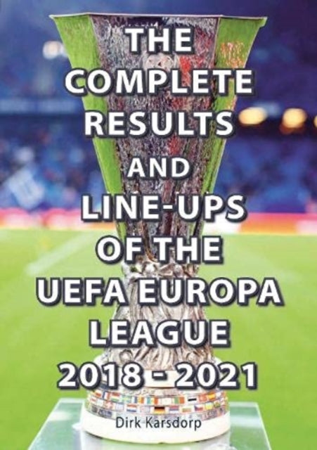 Book cover of: Complete Results & Line-ups of the UEFA Europa League 2018-2021