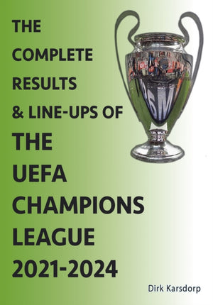 The Complete Results & Line-ups of the UEFA Champions League 2021-2024